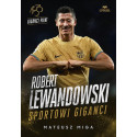 Robert Lewandowski. Sportowi giganci