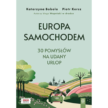 Europa samochodem. 30 pomysłów na udany urlop