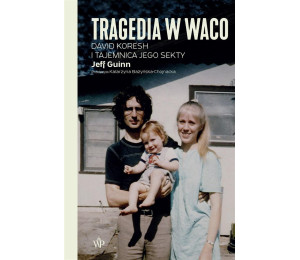 Tragedia w Waco. David Koresh i tajemnica jego...