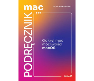 MacPodręcznik. Odkryj moc możliwości macOS