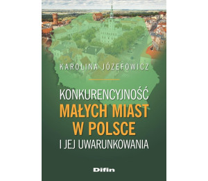 Konkurencyjność małych miast w Polsce..