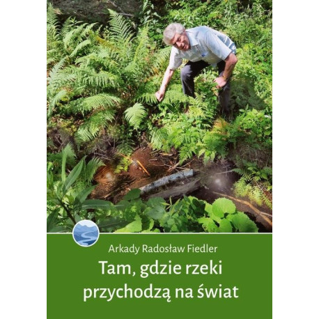 Tam, gdzie rzeki przychodzą na świat