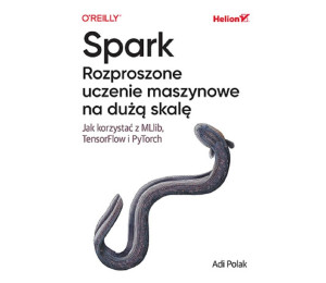 Spark. Rozproszone uczenie maszynowe na dużą skalę