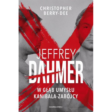 Jeffrey Dahmer. W głąb umysłu kanibala-zabójcy